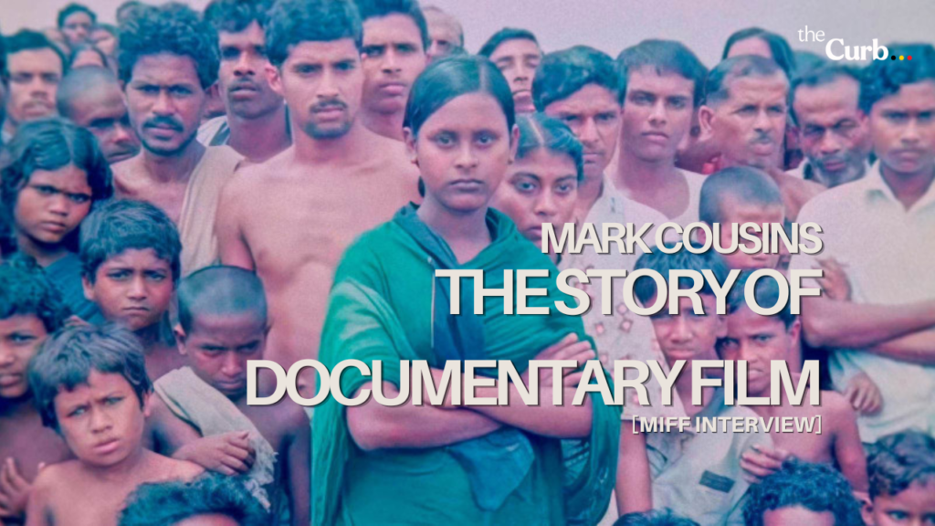 Mark Cousins on stories, documentaries, film and The Story of Documentary Film Mark Cousins on stories, documentaries, film and The Story of Documentary Film
