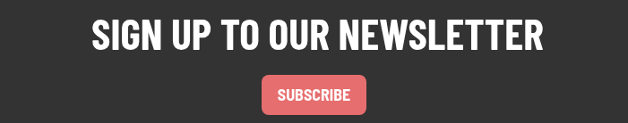 SIGN UP FOR OUR NEWSLETTER