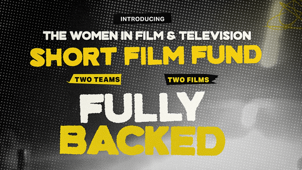 Women in Film & TV UK Short Film Fund Offers £50,000 Production Package, Applications Open September 7